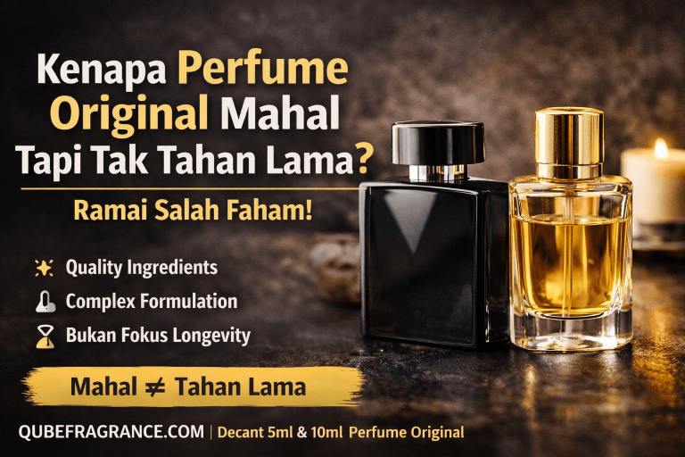 Kenapa Perfume Original Mahal Tapi Tak Tahan Lama? Ramai Salah Faham.